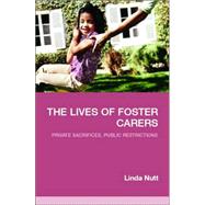 The Lives of Foster Carers: Private Sacrifices, Public Restrictions