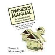 Owner's Manual for Landlords and Property Managers : A Complete Legal Survival Guide to Help You Mak
