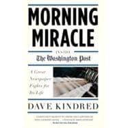 Morning Miracle Inside the Washington Post The Fight to Keep a Great Newspaper Alive