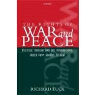The Rights of War and Peace Political Thought and the International Order from Grotius to Kant