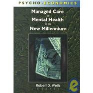 Psycho-Economics: Managed Care in Mental Health in the New Millennium