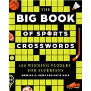 The Big Book of Sports Crosswords 100 Winning Puzzles for Superfans