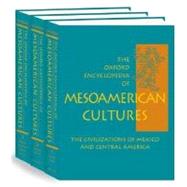 The Oxford Encyclopedia of Mesoamerican Cultures The Civilizations of Mexico and Central America3-Vo