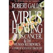 Virus Hunting Aids, Cancer, And The Human Retrovirus: A Story Of Scientific Discovery