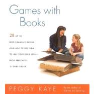 Games with Books Twenty-eight of the Best Children's Books and How to Use Them to Help Your Child Le