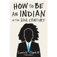 How to Be an Indian in the 21st Century