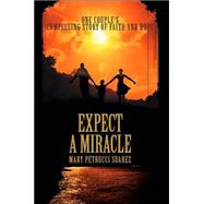 Expect a Miracle : One Couple's Compelling Story of Faith and Hope