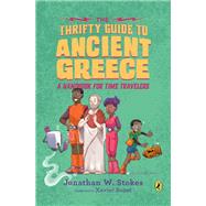 The Thrifty Guide to Ancient Greece A Handbook for Time Travelers