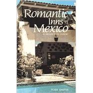 Romantic Inns of Mexico : A Selective Guide to Charming Accommodations South of the Border