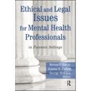 Ethical and Legal Issues for Mental Health Professionals: in Forensic Settings