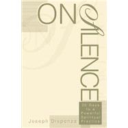 On Silence : 30 Days to a Powerful Spiritual Practice