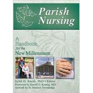 Parish Nursing: A Handbook for the New Millennium