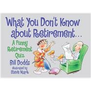 What You Don't Know About Retirement A Funny Retirement Quiz