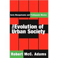 The Evolution of Urban Society: Early Mesopotamia and Prehispanic Mexico