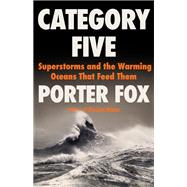 Category Five Superstorms and the Warming Oceans That Feed Them Category Five Superstorms and the Warming Oceans That Feed Them