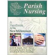 Parish Nursing: A Handbook for the New Millennium