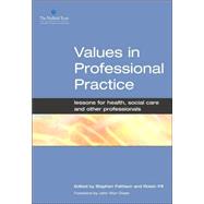 Values in Professional Practice: Lessons for Health, Social Care and Other Professionals