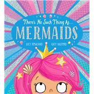 Theres No Such Thing as Mermaids