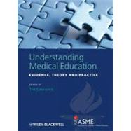 Understanding Medical Education : Evidence, Theory and Practice