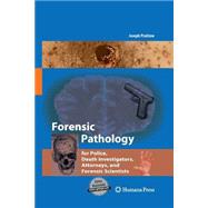 Forensic Pathology for Police Death Investigators Attorneys and Forensic Scientists Forensic Pathology for Police Death Investigators Attorneys and Forensic Scientists