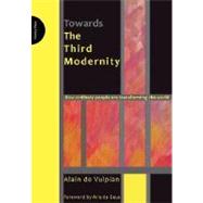 Towards the Third Modernity How Ordinary People Are Transforming The World