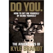 Do You. How to Bet on Yourself by Being Yourself