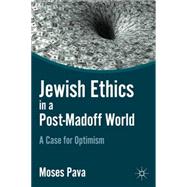 Jewish Ethics in a PostMadoff World A Case for Optimism Jewish Ethics in a PostMadoff World A Case for Optimism