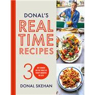 Donals Real Time Recipes Get dinner on the table in 30 minutes or less Donals Real Time Recipes Get dinner on the table in 30 minutes or less