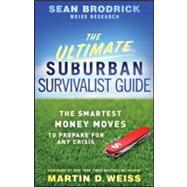 The Ultimate Suburban Survivalist Guide The Smartest Money Moves to Prepare for Any Crisis