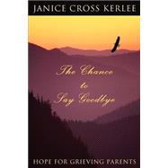 The Chance to Say Goodbye: Hope for Grieving Parents