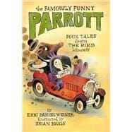 The Famously Funny Parrott: Four Tales From the Bird Himself