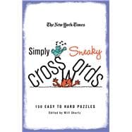The New York Times Simply Sneaky Crosswords 150 Easy to Hard Puzzles