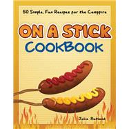 On A Stick Cookbook by Julia Rutland