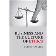 Business and the Culture of Ethics