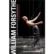 William Forsythe and the Practice of Choreography: It Starts From Any Point
