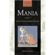 Mania: A Short History of Bipolar Disorder
