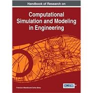 Handbook of Research on Computational Simulation and Modeling in Engineering