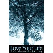 Love Your Life: A Guide for the Journey