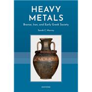 Heavy Metals Bronze, Iron, and Early Greek Society