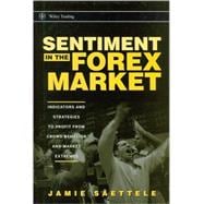 Sentiment in the Forex Market Indicators and Strategies To Profit from Crowd Behavior and Market Ext