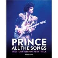 Prince All the Songs The Story Behind Every Track