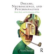 Time and Mind: The dream, psychoanalysis and neuroscience