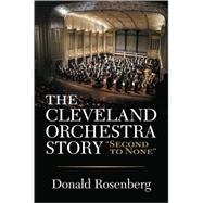The Cleveland Orchestra Story: Second to None