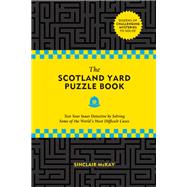 The Scotland Yard Puzzle Book Test Your Inner Detective by Solving Some of the World's Most Difficul