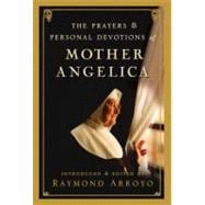 The Prayers and Personal Devotions of Mother Angelica