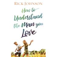 How to Understand the Man You Love