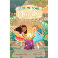 Crystal Ball Fortunes (Hand-Me-Down Magic, Bk. 2)