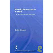 Minority Governments in India: The Puzzle of Elusive Majorities