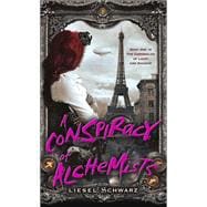 A Conspiracy of Alchemists Book One in The Chronicles of Light and Shadow