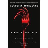 A Wolf at the Table A Memoir of My Father